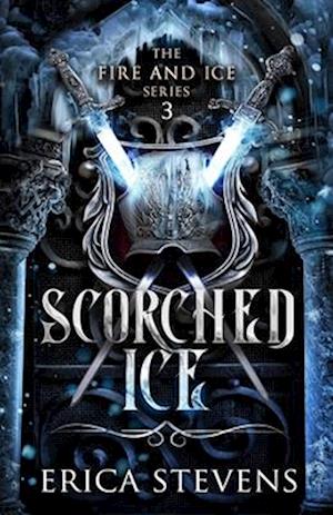 Scorched Ice (The Fire and Ice Series, Book 3)