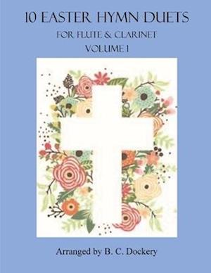 10 Easter Hymn Duets for Flute and Clarinet: Volume 1