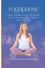 YogaPause: What Women Need To Know After 40 And Why Yoga Is The Answer 