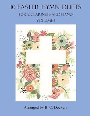 10 Easter Hymn Duets for 2 Clarinets and Piano: Volume 1