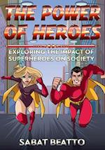 The Power of Heroes: Exploring the Impact of Superheroes on Society 