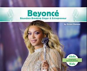 Beyoncé Boundary-Breaking Singer & Entrepreneur