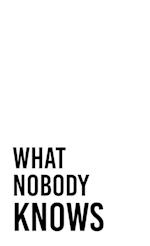 What Nobody Knows 