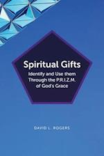Spiritual Gifts: Identify and Use them Through the P.R.I.Z.M. of God's Grace 