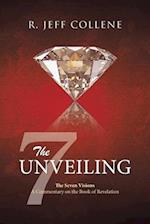 The Unveiling: The Seven Visions A Commentary on the Book of Revelation 