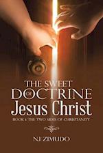The Sweet Doctrine of Jesus Christ: Book 1: The Two Sides of Christianity 