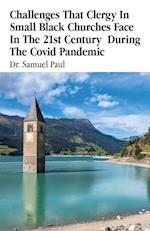 Challenges That Clergy In Small Black Churches Face In The 21st Century During The Covid Pandemic