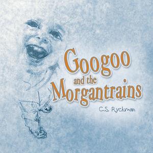 Googoo and the Morgantrains