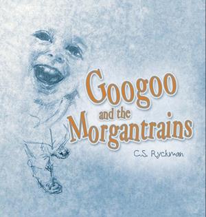 Googoo and the Morgantrains