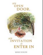AN OPEN DOOR. AN INVITATION TO ENTER IN 