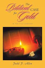 The Biblical Case for Gold: In the 21st Century 