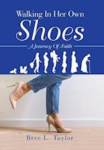 Walking In Her Own Shoes: A Journey Of Faith 
