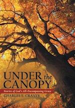 Under the Canopy: Stories of God's All-Encompassing Grace 