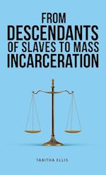 From Descendants of Slaves to Mass Incarceration