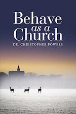 Behave as a Church