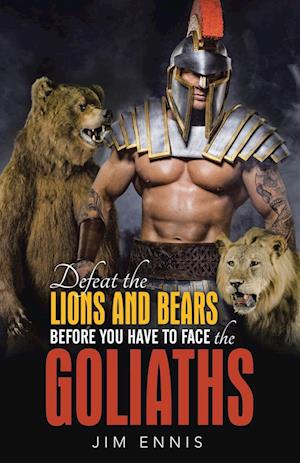 Defeat the Lions and Bears before you have to face the Goliaths