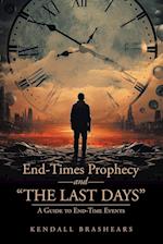 End-Times Prophecy and "The Last Days"