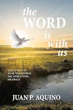 The WORD is with us