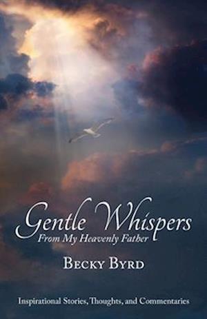 Gentle Whispers From My Heavenly Father