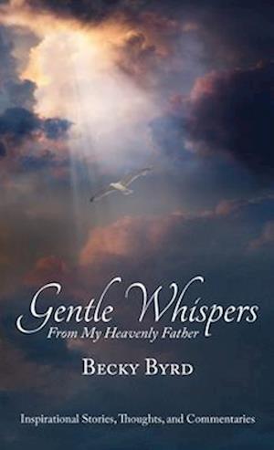 Gentle Whispers From My Heavenly Father