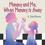 Mommy and Me, When Mommy is Away