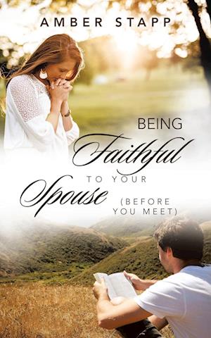 Being Faithful to Your Spouse (Before You Meet)