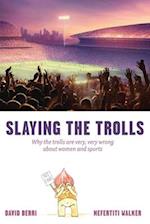 Slaying the Trols! Why the Trolls Are Very, Very Wrong about Women and Sports