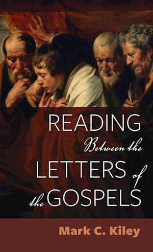 Reading Between the Letters of the Gospels