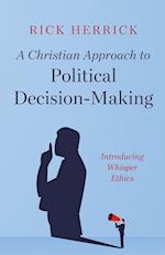A Christian Approach to Political Decision-Making 