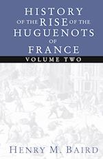 The Huguenots and Henry of Navarre, Volume 2 