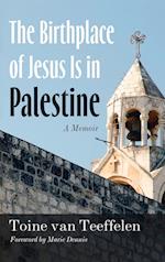 The Birthplace of Jesus Is in Palestine