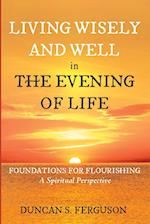 Living Wisely and Well in the Evening of Life