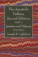 The Apostolic Fathers, Second Edition, Part 2, Volume 3