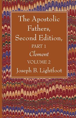 The Apostolic Fathers, Second Edition, Part 1, Volume 2