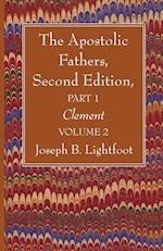 The Apostolic Fathers, Second Edition, Part 1, Volume 2