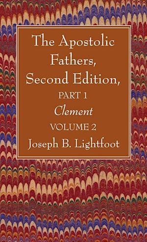 The Apostolic Fathers, Second Edition, Part 1, Volume 2