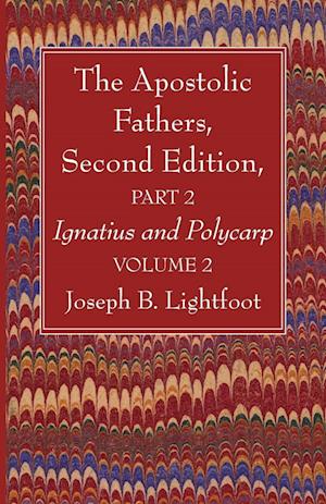 The Apostolic Fathers, Second Edition, Part 2, Volume 2