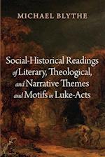 Social-Historical Readings of Literary, Theological, and Narrative Themes and Motifs in Luke-Acts