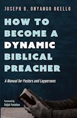 How to Become a Dynamic Biblical Preacher