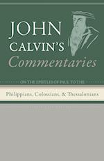 Commentaries on the Epistles of Paul the Apostle to the Philippians, Colossians, and Thessalonians