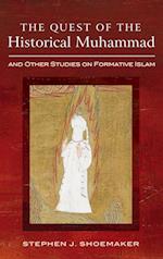 The Quest of the Historical Muhammad and Other Studies on Formative Islam