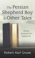 The Persian Shepherd Boy and Other Tales