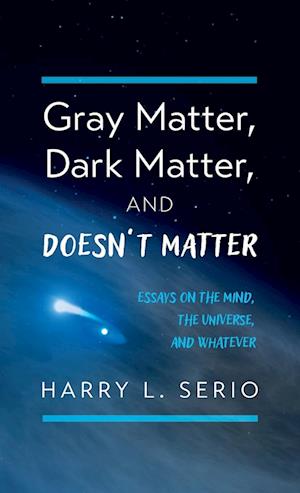 Gray Matter, Dark Matter, and Doesn't Matter