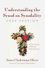 Understanding the Synod on Synodality, 2023 Session