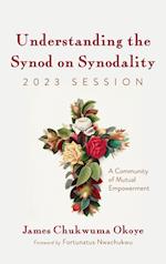 Understanding the Synod on Synodality, 2023 Session