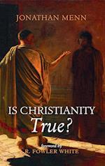 Is Christianity True?