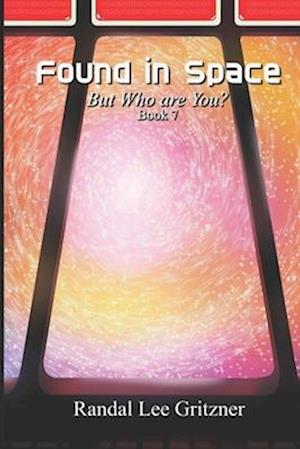 Found in Space, But Who are You? Book 7