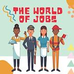 THE WORLD OF JOBS: A Colorful Tour of 20 Occupations 