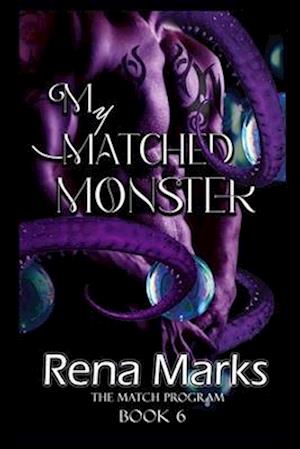 My Matched Monster: Sweet & Steamy Mail Order Brides