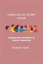 Families of Every Color: Celebrating Diversity in LGBTQ+ Parenting 